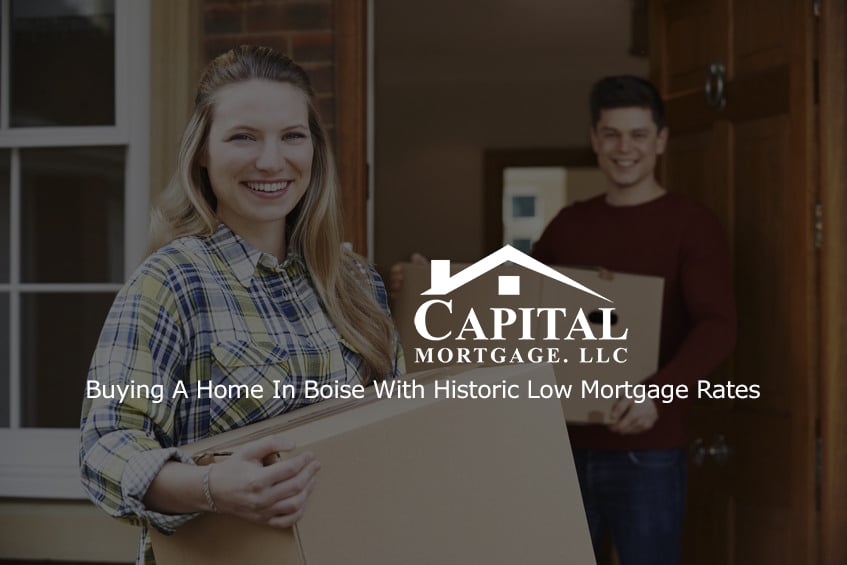 Buying A Home In Boise With Historic Low Mortgage Rates - Capital Mortgage